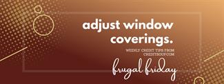 Adjust Your Window Coverings