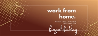Frugal Friday Suggests Working From Home