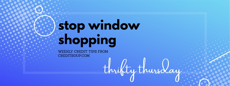 Be Thrifty - Stop Window Shopping