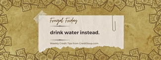 Be Frugal & Drink Water Instead